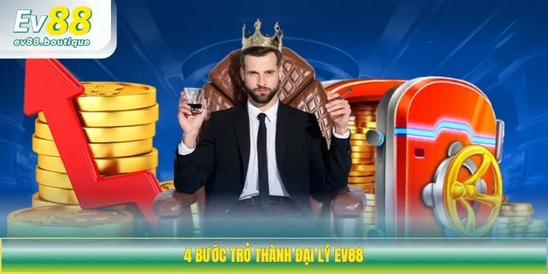 4 bước trở thành đại lý EV88