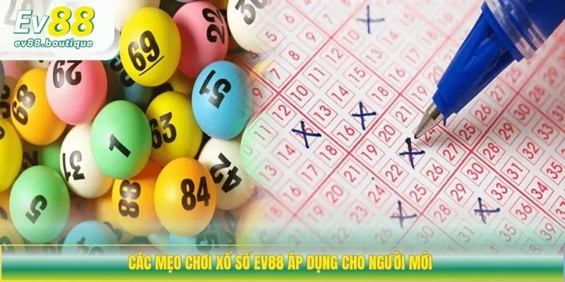 Các mẹo chơi xổ số EV88 áp dụng cho người mới 