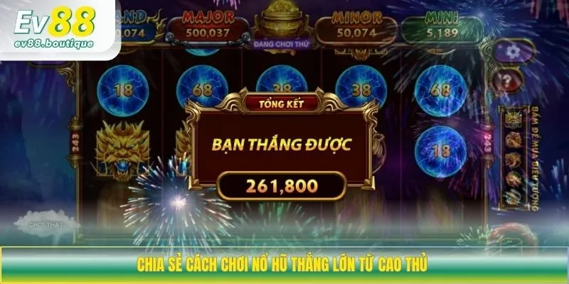 Chia sẻ cách chơi nổ hũ thắng lớn từ cao thủ