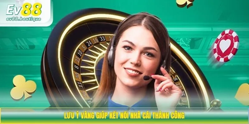 Lưu ý vàng giúp kết nối nhà cái thành công