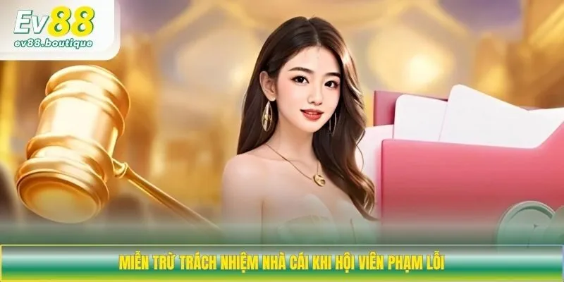 Miễn trừ trách nhiệm nhà cái khi hội viên phạm lỗi