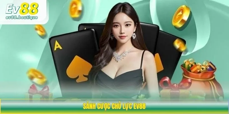 Sảnh cược chủ lực EV88