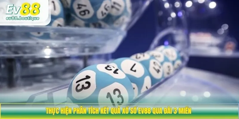 Thực hiện phân tích kết quả xổ số EV88 qua đài 3 miền