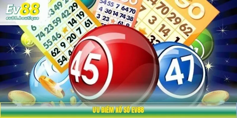 Ưu điểm xổ số EV88